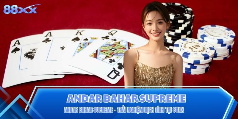 Andar Bahar Supreme – Trải nghiệm kịch tính tại 88XX